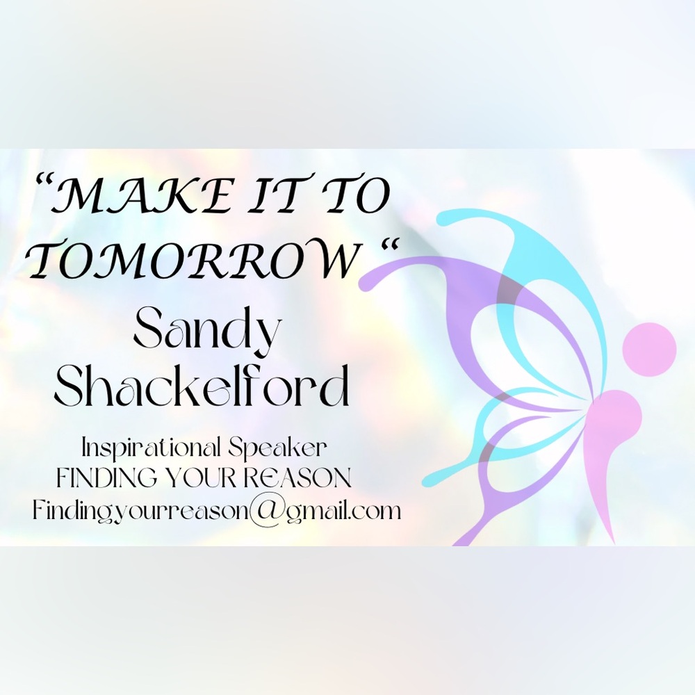 Finding Your Reason…Make It To Tomorrow!